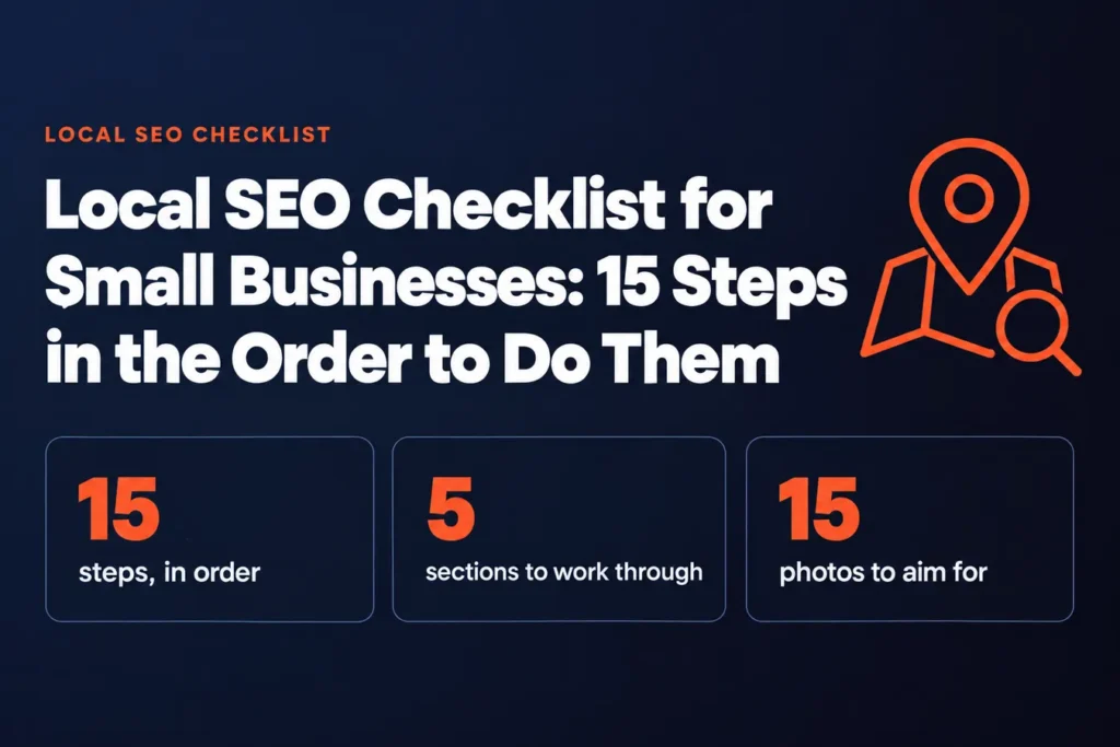 Local SEO Checklist for Small Businesses: 15 Steps in the Order to Do Them: 15 steps, in order, 5 sections to work through, 15 photos to aim for