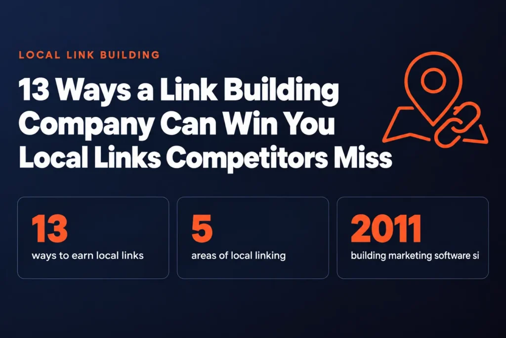 13 Ways a Link Building Company Can Win You Local Links Competitors Miss: 13 ways to earn local links, 5 areas of local linking, 2011 building marketing software si